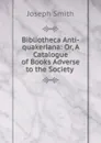 Bibliotheca Anti-quakeriana - Joseph Smith