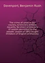 The crime of caste in our country. Americans enforce equality. No sham aristocracy of wealth permitted by the people. Lesson of 1892 taught imitators of English aristocracy - Benjamin Rush Davenport