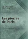 Les pierres de Paris - Georges Cain
