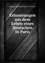 Erinnerungen aus dem Leben eines Deutschen in Paris - Georg Bernhard Depping