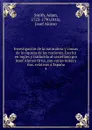 Investigacion de la naturaleza y causas de la riqueza de las naciones. Escrita en ingles y traducida al castellano por Josef Alonso Ortiz, con varias notas y ilus. relativas a Espana - Adam Smith