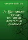 An Elementary Treatise on Partial Differential Equations - George Biddell Airy