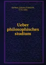 Ueber philosophisches studium - Herbart Johann Friedrich