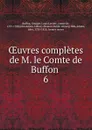 Oeuvres completes de M. le Comte de Buffon - Georges Louis Leclerc Buffon