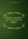 Oeuvres completes de M. le Comte de Buffon - Georges Louis Leclerc Buffon