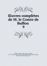 Oeuvres completes de M. le Comte de Buffon - Georges Louis Leclerc Buffon