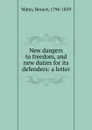 New dangers to freedom, and new duties for its defenders - Horace Mann