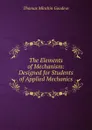 The Elements of Mechanism - Thomas Minchin Goodeve