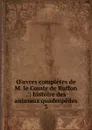 Oeuvres completes de M. le Comte de Buffon - Georges Louis Leclerc Buffon