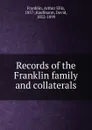 Records of the Franklin family and collaterals - Arthur Ellis Franklin