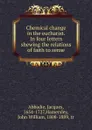 Chemical change in the eucharist. In four letters shewing the relations of faith to sense - Jacques Abbadie