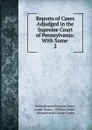Reports of Cases Adjudged in the Supreme Court of Pennsylvania - Pennsylvania Supreme Court