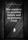 Our country - Josiah Strong