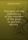 Thoughts on the importance of the manners of the great to general society - Hannah More