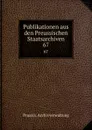 Publikationen aus den Preussischen Staatsarchiven - Prussia. Archivverwaltung