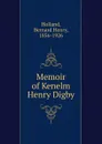 Memoir of Kenelm Henry Digby - Bernard Henry Holland