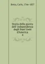 Storia della guerra dell. independenza degli Stati Uniti d.America - Botta Carlo