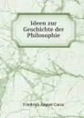 Ideen zur Geschichte der Philosophie - Friedrich August Carus