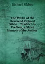 The Works of the Reverend Richard Sibbs - Richard Sibbes