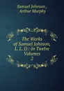 The Works of Samuel Johnson, L. L. D. - Johnson Samuel