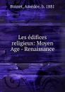 Les edifices religieux - Amédée Boinet