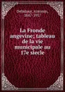 La Fronde angevine - Antonin Debidour