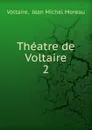 Theatre de Voltaire - Jean Michel Moreau Voltaire