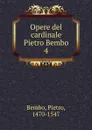 Opere del cardinale Pietro Bembo - Pietro Bembo