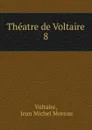 Theatre de Voltaire - Jean Michel Moreau Voltaire