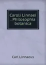 Caroli Linnaei Philosophia botanica - Carl von Linné