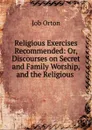 Religious Exercises Recommended - Job Orton