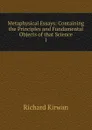 Metaphysical Essays - Richard Kirwan