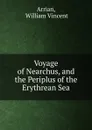 Voyage of Nearchus, and the Periplus of the Erythrean Sea - William Vincent Arrian