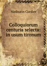 Colloquiorum centuria selecta - Mathurin Cordier