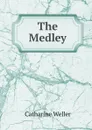 The Medley - Catharine Weller