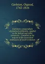 Carleton.s compendium of practical arithmetic. Applied to the federal. And other currencies Compiled at the request of the associated instructors of youth in Boston - Osgood Carleton