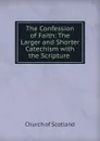 The Confession of Faith - Church of Scotland