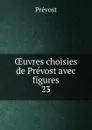 Oeuvres choisies de Prevost avec figures - Prévost
