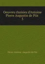 Oeuvres choisies d.Antoine Pierre Augustin de Piis - Pierre-Antoine Augustin de Piis