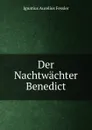 Der Nachtwachter Benedict - Ignatius Aurelius Fessler