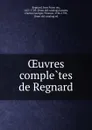 Oeuvres completes de Regnard - Jean François Regnard