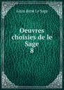 Oeuvres choisies de le Sage - Alain René le Sage