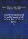 The theological and miscellaneous works of the Rev. William Jones - William Jones