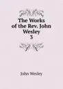 The Works of the Rev. John Wesley - John Wesley