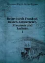 Reise durch Franken, Baiern, Oesterreich, Preussen und Sachsen - Christian Ulrich Detlev Eggers