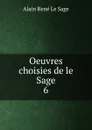 Oeuvres choisies de le Sage - Alain René le Sage