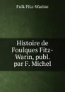 Histoire de Foulques Fitz-Warin, publ. par F. Michel - Fulk Fitz-Warine