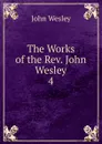 The Works of the Rev. John Wesley - John Wesley