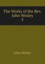 The Works of the Rev. John Wesley - John Wesley