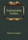 Fashionable Follies - Thomas Vaughan